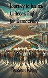 Journey to Justice Eritrea's Fight for Democracy