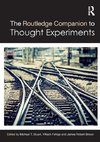 The Routledge Companion to Thought Experiments