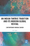 An Indian Tantric Tradition and Its Modern Global Revival