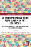 Counternarratives from Asian American Art Educators