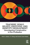 Teachers' Goals, Beliefs, Emotions, and Identity Development