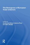 The Emergence of European Trade Unionism