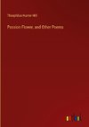 Passion Flower, and Other Poems