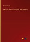 A Manual of Fret Cutting and Wood Carving