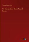 The Uncertainties of Modern Physical Science