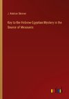 Key to the Hebrew-Egyptian Mystery in the Source of Measures