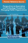 Perspectives on Innovation and Technology Transfer in Managing Public Organizations