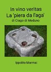 In Vino Veritas  La 'piêra da l'âga' di Ciago di Meduno