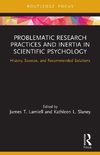 Problematic Research Practices and Inertia in Scientific Psychology