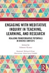 Engaging with Meditative Inquiry in Teaching, Learning, and Research