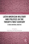 Latin American Military and Politics in the Twenty-first Century