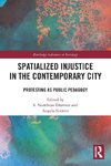 Spatialized Injustice in the Contemporary City