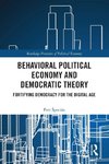 Behavioral Political Economy and Democratic Theory