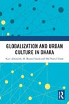 Globalization and Urban Culture in Dhaka