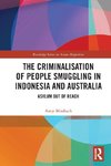 The Criminalisation of People Smuggling in Indonesia and Australia