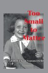 Too Small to Matter