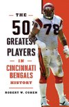 The 50 Greatest Players in Cincinnati Bengals History