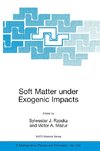 Soft Matter under Exogenic Impacts