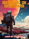 Avventure da astronauta - Libro da colorare - Collezione artistica di disegni spaziali