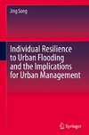 Individual Resilience to Urban Flooding and the Implications for Urban Management