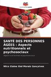 SANTÉ DES PERSONNES ÂGÉES : Aspects nutritionnels et psychosociaux