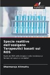 Specie reattive dell'ossigeno Terapeutici basati sui ROS