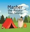 Masher the Potato Goes Camping