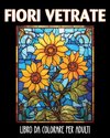 Fiori Vetrate Libro da Colorare per Adulti