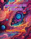 Mandalas de l'espace | Livre de coloriage | Mandalas uniques de l'univers. Source de créativité et de détente infinies