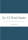 Le 13 Notti Sante - Messaggi dalle Guide Spirituali e dagli Angeli Custodi