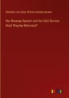 Our Revenue System and the Civil Service: Shall They be Reformed?