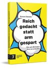 Reich gedacht statt arm gespart