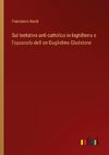 Sul tentativo anti-cattolico in Inghilterra e l'opuscolo dell on Guglielmo Gladstone