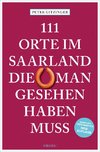 111 Orte im Saarland, die man gesehen haben muss