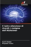 Il ladro silenzioso di ricordi: L'enigma dell'Alzheimer