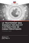 LE TRAITEMENT DES SIGNAUX VOCAUX ET L'EXTRACTION DE CARACTÉRISTIQUES