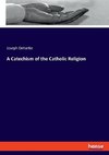 A Catechism of the Catholic Religion