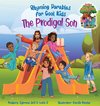 The Prodigal Son (Rhyming Parables For Cool Kids) Book 1 - Each Time you Make a Mistake Run to Jesus!