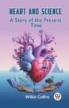 Heart And Science A Story Of The Present Time