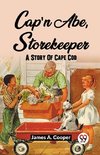 Cap'N Abe, Storekeeper A Story Of Cape Cod