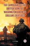 The Campaigns of the British Army at Washington and New Orleans 1814-1815