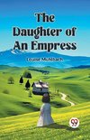 THE DAUGHTER OF AN EMPRESS