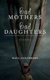 Bad Mothers, Bad Daughters