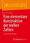 Eine elementare Konstruktion der reellen Zahlen