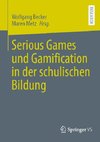 Serious Games und Gamification in der schulischen Bildung