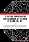 The Future Opportunities and Challenges of Business in Digital Era 4.0