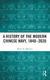 A History of the Modern Chinese Navy, 1840-2020