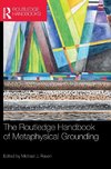 The Routledge Handbook of Metaphysical Grounding