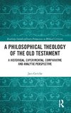 A Philosophical Theology of the Old Testament