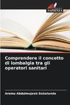 Comprendere il concetto di lombalgia tra gli operatori sanitari